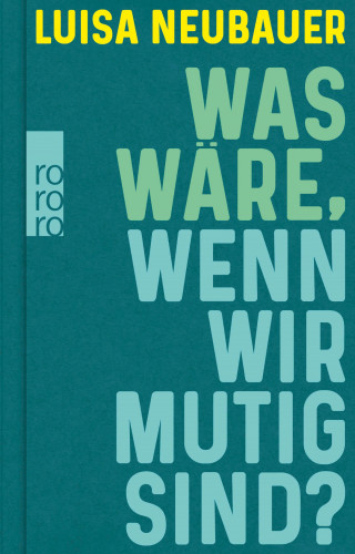 Luisa Neubauer: Was wäre, wenn wir mutig sind?