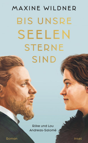 Maxine Wildner: Bis unsre Seelen Sterne sind. Rilke und Lou Andreas-Salomé