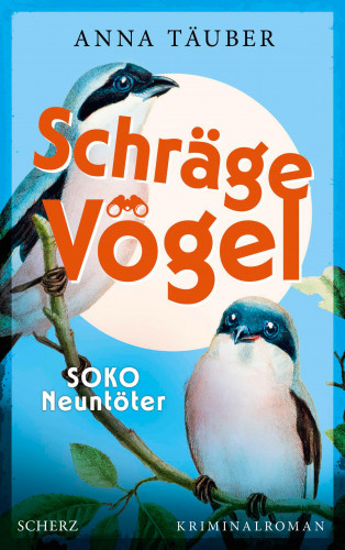 Anna Täuber: Schräge Vögel – SOKO Neuntöter