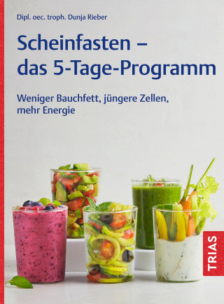 Dunja Rieber: Scheinfasten - das 5-Tage-Programm
