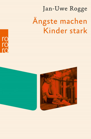 Jan-Uwe Rogge: Ängste machen Kinder stark