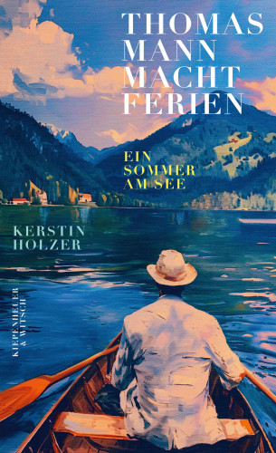 Kerstin Holzer: Thomas Mann macht Ferien