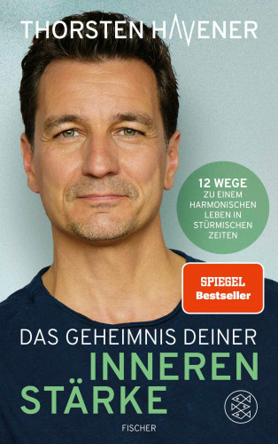 Thorsten Havener: Das Geheimnis Deiner inneren Stärke