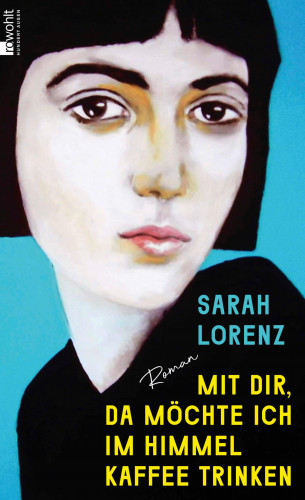 Sarah Lorenz: Mit dir, da möchte ich im Himmel Kaffee trinken