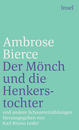 Ambrose Bierce: Der Mönch und die Henkerstochter und andere Schauererzählungen