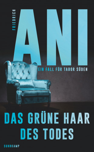 Friedrich Ani: Das grüne Haar des Todes