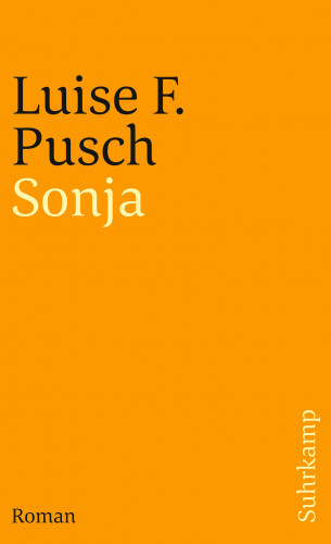 Luise F. Pusch: Sonja. Eine Melancholie für Fortgeschrittene
