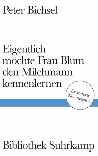 Peter Bichsel: Eigentlich möchte Frau Blum den Milchmann kennenlernen