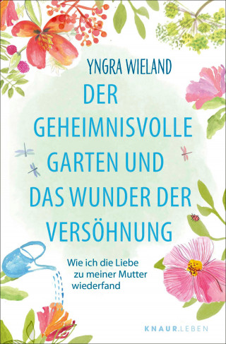 Yngra Wieland: Der geheimnisvolle Garten und das Wunder der Versöhnung