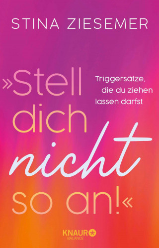 Stina Ziesemer: »Stell dich nicht so an!«
