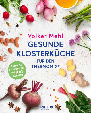 Volker Mehl: Gesunde Klosterküche für den Thermomix
