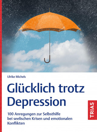 Ulrike Michels: Glücklich trotz Depression