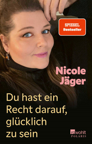 Nicole Jäger: Du hast ein Recht darauf, glücklich zu sein