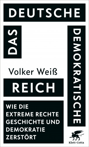 Volker Weiß: Das Deutsche Demokratische Reich