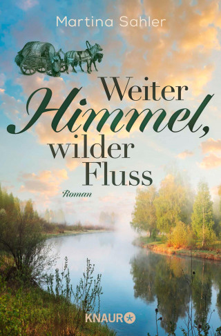 Martina Sahler: Weiter Himmel, wilder Fluss