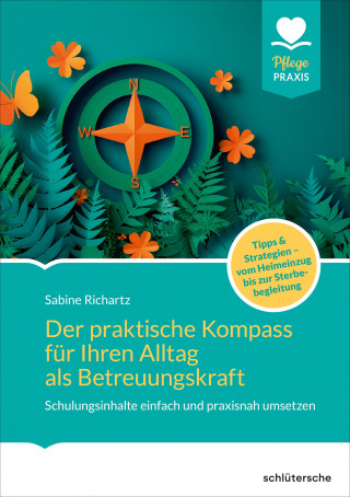 Sabine Richartz: Der praktische Kompass für ihren Alltag als Betreuungskraft