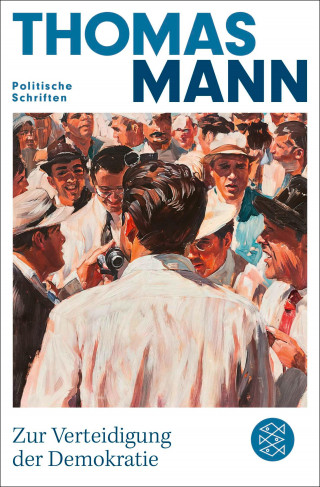 Thomas Mann: Zur Verteidigung der Demokratie