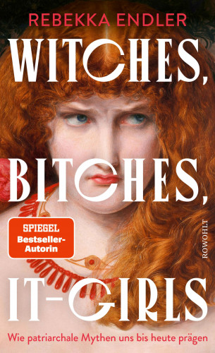 Rebekka Endler: Witches, Bitches, It-Girls