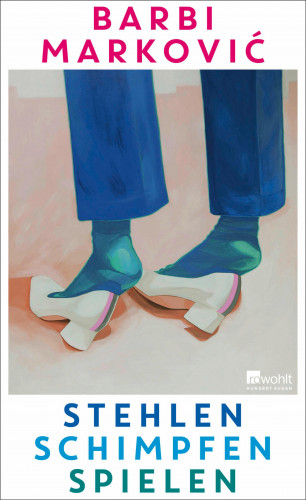 Barbi Marković: Stehlen, Schimpfen, Spielen