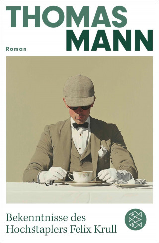 Thomas Mann: Bekenntnisse des Hochstaplers Felix Krull