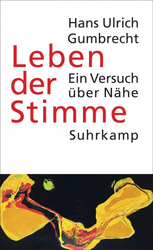 Hans Ulrich Gumbrecht: Leben der Stimme