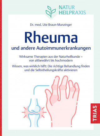 Ute Braun-Munzinger: Naturheilpraxis: Rheuma und andere Autoimmunerkrankungen