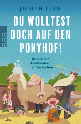 Judith Luig: Du wolltest doch auf den Ponyhof!