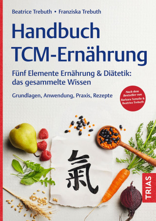 Beatrice Trebuth, Franziska Trebuth: Handbuch TCM-Ernährung
