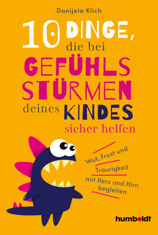 Danijela Klich: 10 Dinge, die bei Gefühlsstürmen deines Kindes sicher helfen