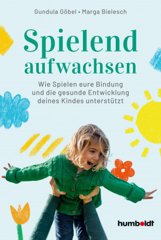 Gundula Göbel, Marga Bielesch: Spielend aufwachsen