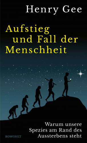Henry Gee: Aufstieg und Fall der Menschheit