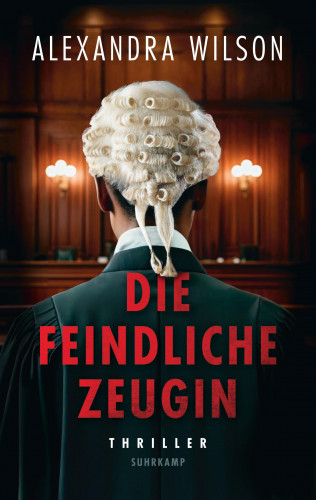 Alexandra Wilson: Die feindliche Zeugin