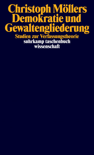 Christoph Möllers: Demokratie und Gewaltengliederung