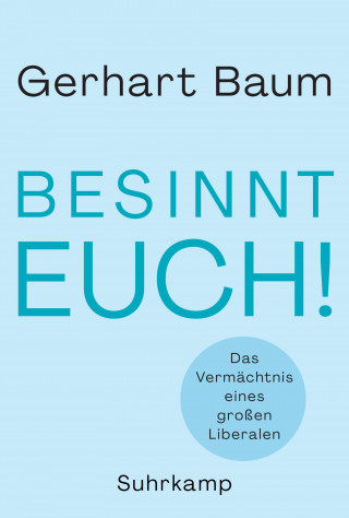 Gerhart Baum: Besinnt Euch!