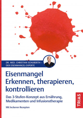 Christian Schuberth: Eisenmangel - Erkennen, therapieren, kontrollieren