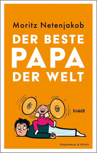 Moritz Netenjakob: Der beste Papa der Welt
