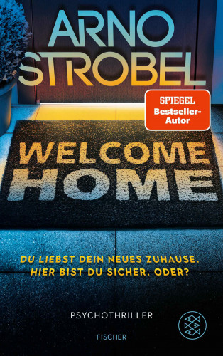 Arno Strobel: Welcome Home – Du liebst dein neues Zuhause. Hier bist du sicher. Oder?