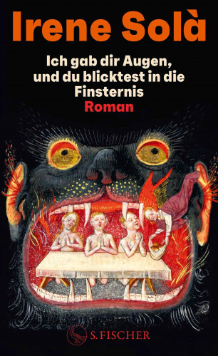 Irene Solà: Ich gab dir Augen, und du blicktest in die Finsternis