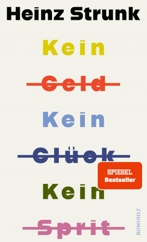 Heinz Strunk: Kein Geld Kein Glück Kein Sprit