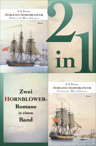 C. S. Forester: Fähnrich Hornblower / Leutnant Hornblower - Zwei Romane in einem Band