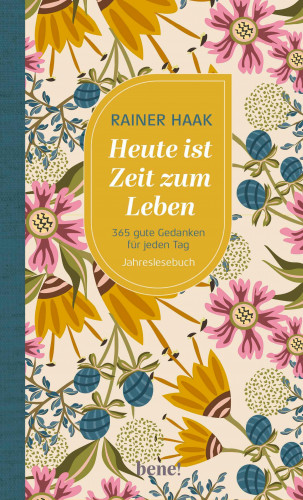 Rainer Haak: Heute ist Zeit zum Leben