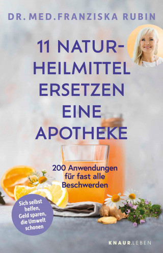 Dr. med. Franziska Rubin: 11 Naturheilmittel ersetzen eine Apotheke