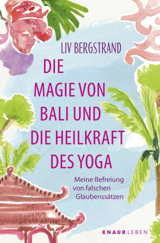 Liv Bergstrand: Die Magie von Bali und die Heilkraft des Yoga