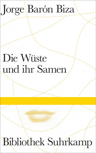 Jorge Barón Biza: Die Wüste und ihr Samen