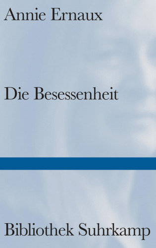 Annie Ernaux: Die Besessenheit