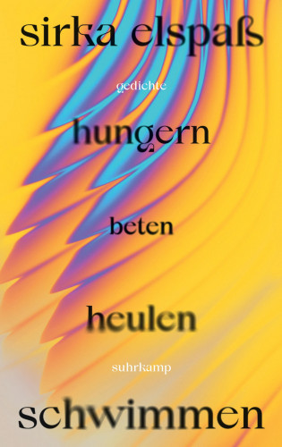 Sirka Elspaß: hungern beten heulen schwimmen