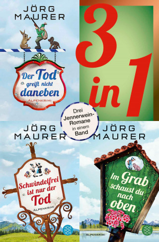 Jörg Maurer: Der Tod greift nicht daneben / Schwindelfrei ist nur der Tod / Im Grab schaust du nach oben - Drei Jennerwein-Romane in einem Band