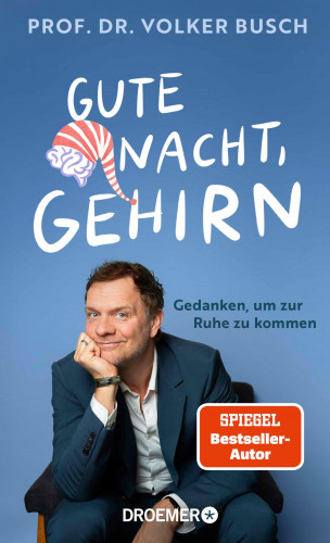 Prof. Dr. Volker Busch: Gute Nacht, Gehirn