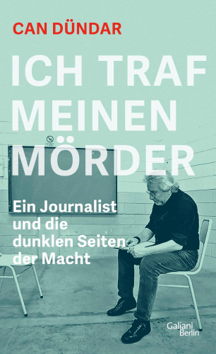 Can Dündar: Ich traf meinen Mörder