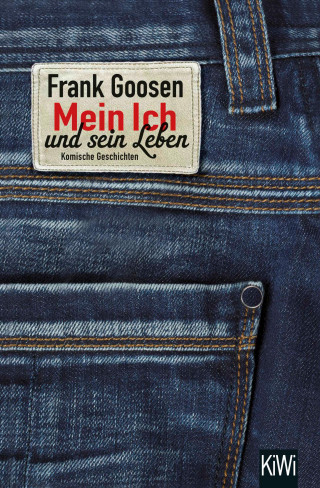 Frank Goosen: Mein Ich und sein Leben